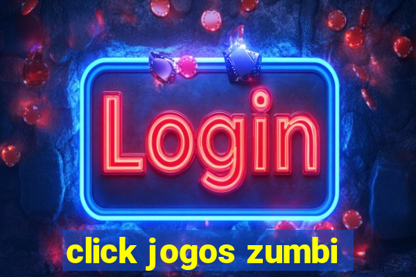 click jogos zumbi